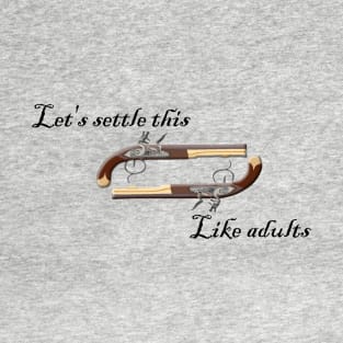 Let's Settle This Like Adults Dueling T-Shirt